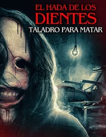 El Hada de los Dientes: Taladro Para Matar