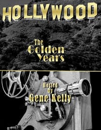 Hollywood the Golden Years - Hosted by Gene Kelly
