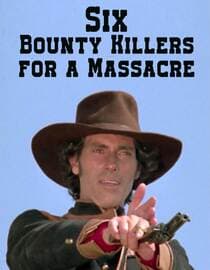 Six Bounty Killers for a Massacre