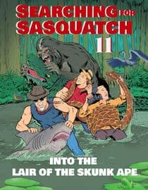 Searching for Sasquatch 11: Into the Lair of the Skunk Ape