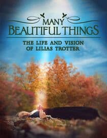 Many Beautiful Things: The Life and Vision of Lilias Trotter