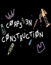 Corps En Construction (Bodies Under Construction)