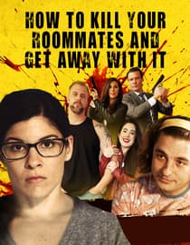 How to Kill Your Roommates and Get Away with It