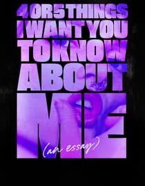 4 or 5 Things I Want You to Know About Me (An Essay)