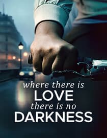 Where There Is Love, There Is No Darkness