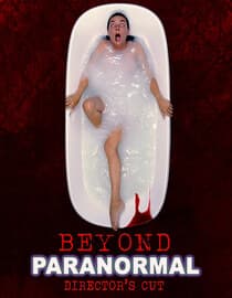 Beyond Paranormal Director's Cut
