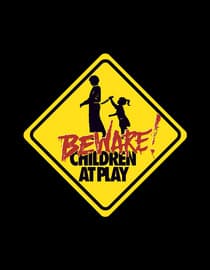 Beware, Children At Play!