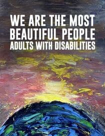 We are the Most Beautiful People: Adults with Disabilities