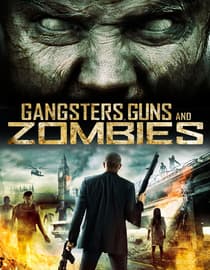 Gangsters, Guns, & Zombies