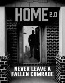 Home 2.0: Never Leave A Fallen Comrade