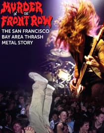 Murder In The Front Row: The San Francisco Bay Area Thrash Metal Story