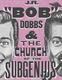 JR 'Bob' Dobbs & the Church of the SubGenius