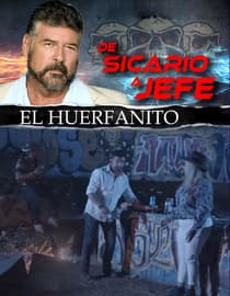De Sicario a Jefe: El Huerfanito