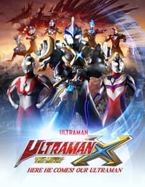 Ultraman X The Movie - Here He Comes! Our Ultraman