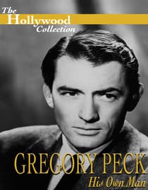 The Hollywood Collection: Gregory Peck: His Own Man