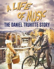 A Life of Music: The Daniel Truhitte Story