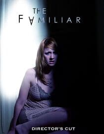 The Familiar : Director's Cut