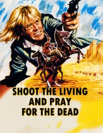 Shoot The Living And Pray For The Dead