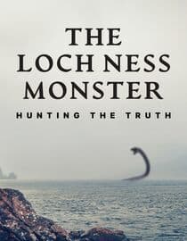 The Loch Ness Monster: Hunting the Truth