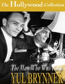 The Hollywood Collection: Yul Brynner: The Man Who Was King