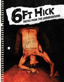 6FT Hick: Notes from the Underground