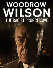 Woodrow Wilson: The Racist Progressive