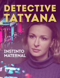Detective Tatyana. Instinto Maternal