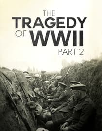 The Tragedy Of WWII Part 2