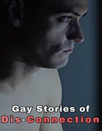 Gay Stories of Dis-Connection