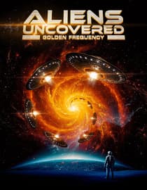 Aliens Uncovered: Golden Frequency