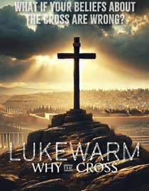 Lukewarm: Why the Cross