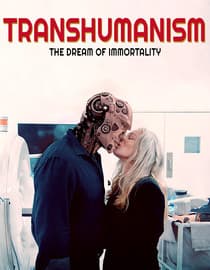 Transhumanism: The Dream of Immortality