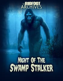The Bigfoot Archives: Night Of The Swamp Stalker