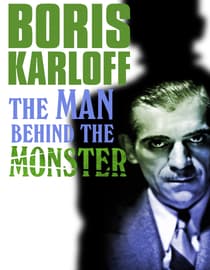 Boris Karloff: The Man Behind The Monster