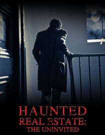 Haunted Real Estate: The?Uninvited