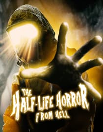 The Half-Life Horror from Hell
