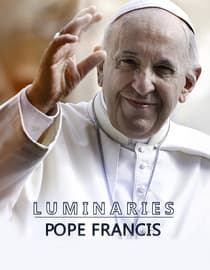 Luminaries: Pope Francis