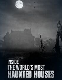 Inside the World's Most Haunted Houses
