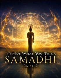 Samadhi Part 2: It's Not What You Think