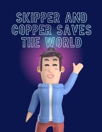 Skipper and Copper Saves the World