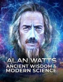 Alan Watts: Ancient Wisdom and Modern Science