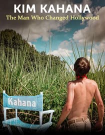 Kim Kahana: The Man who changed Hollywood