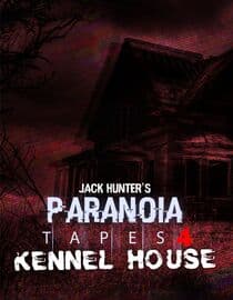 Jack Hunter's Paranoia Tapes 4: Kennel House
