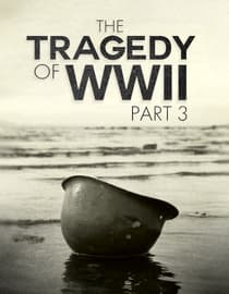 The Tragedy Of WWII Part 3
