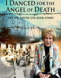 I Danced For The Angel Of Death - The Dr. Edith Eva Eger Story