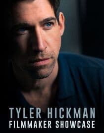 Tyler Hickman: Filmmaker Showcase