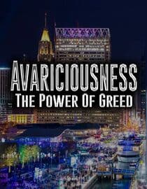 Avariciousness: The Power of Greed