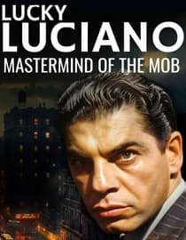 Lucky Luciano: Mastermind of the Mob