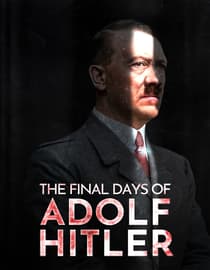 The Final Days Of Adolf Hitler