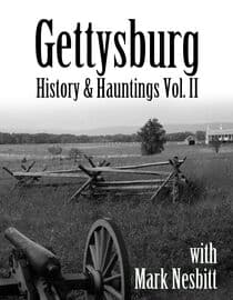 Gettysburg History and Hauntings Vol. II with Mark Nesbitt